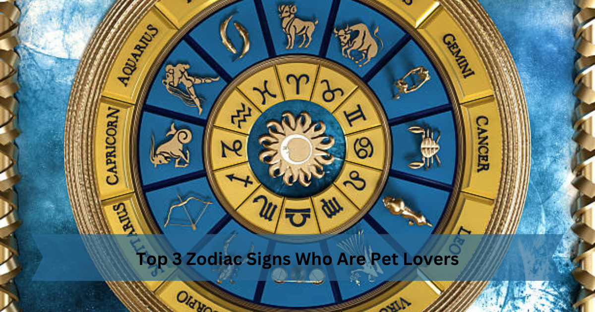 Top 3 Zodiac Signs Who Are Pet Lovers