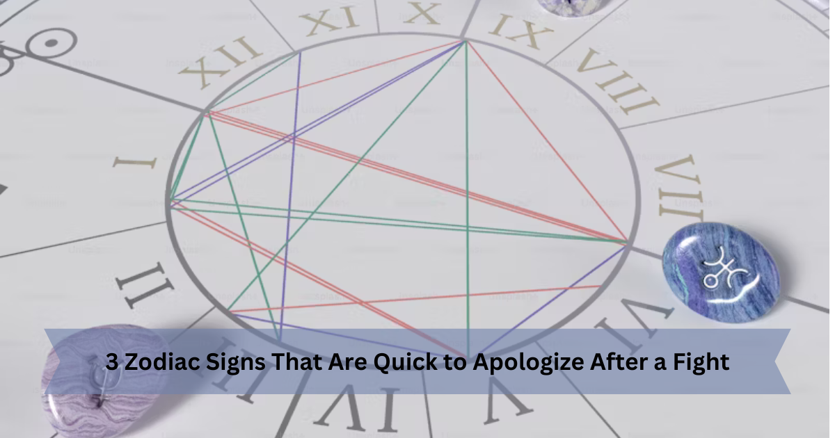 3 Zodiac Signs That Are Quick to Apologize After a Fight