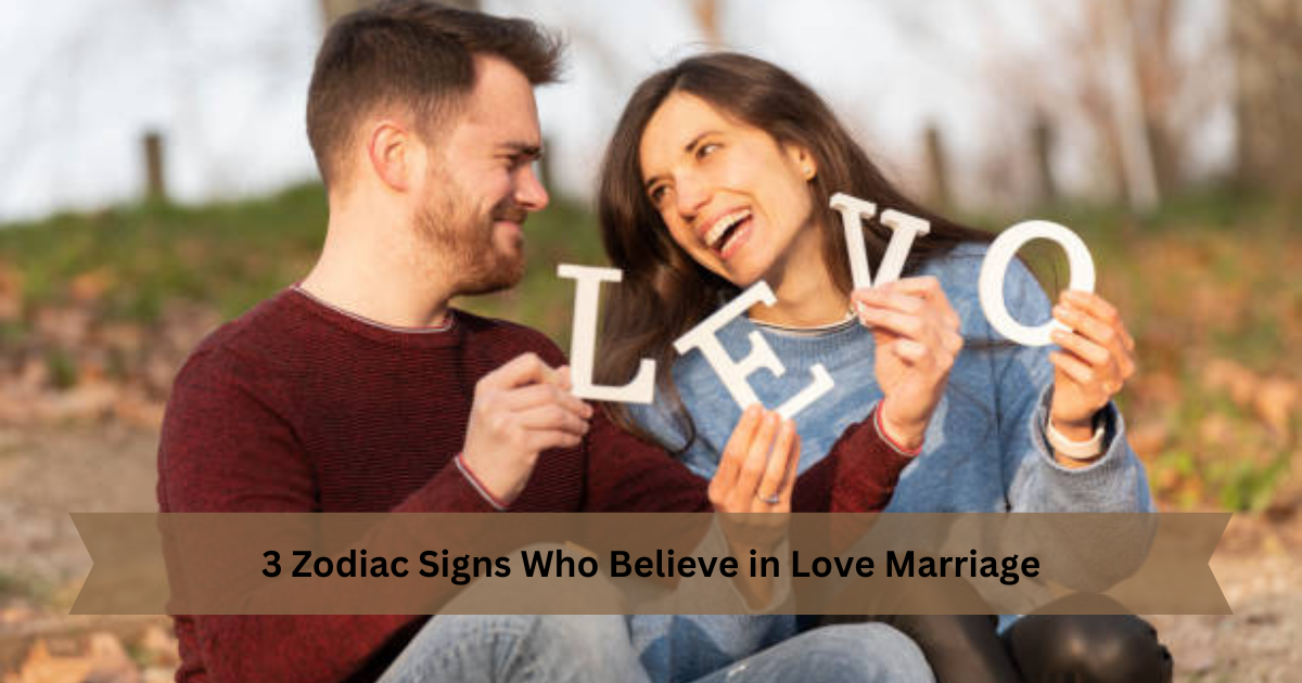 3 Zodiac Signs Who Believe in Love Marriage