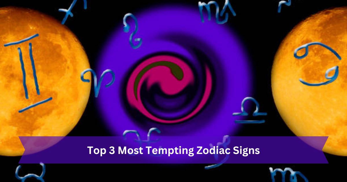 Top 3 Most Tempting Zodiac Signs