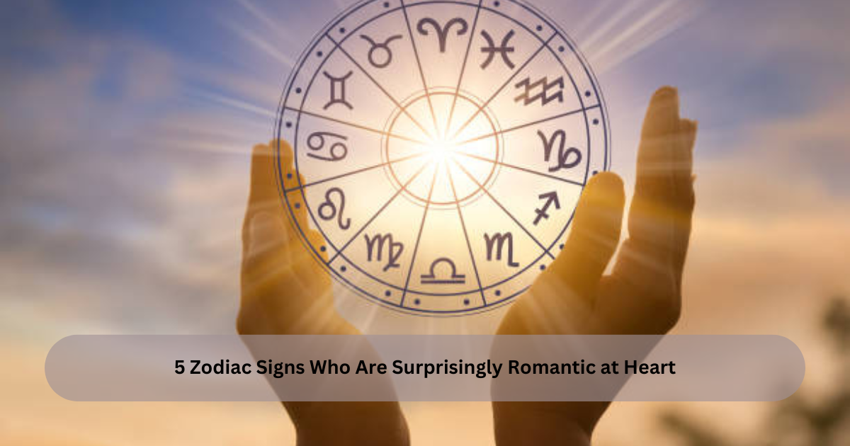 5 Zodiac Signs Who Are Surprisingly Romantic at Heart